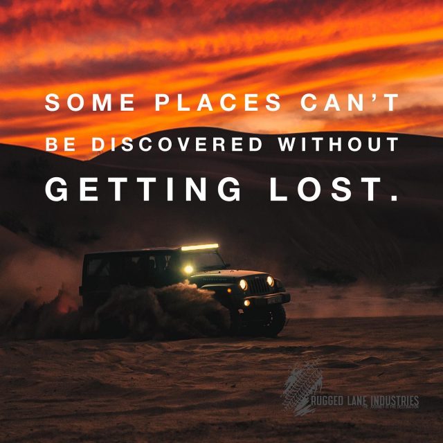 SOME PLACES CAN’T BE DISCOVERED WITHOUT GETTING LOST.